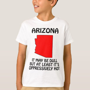 Camiseta Arizona - Puede que sea aburrido pero al menos hac