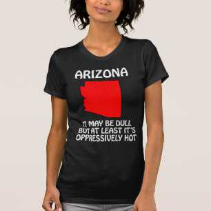 Camiseta Arizona - Puede que sea aburrido pero al menos hac