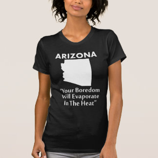 Camiseta Arizona - Tu Bordo Se Evaporará En El Calor