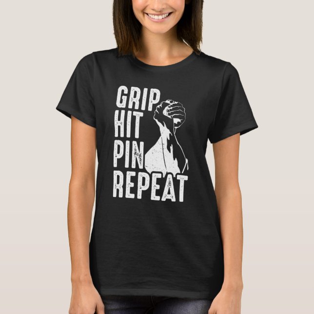 Camiseta Arm Bar Wrestling Grip Hit Pin Repeat (Anverso)