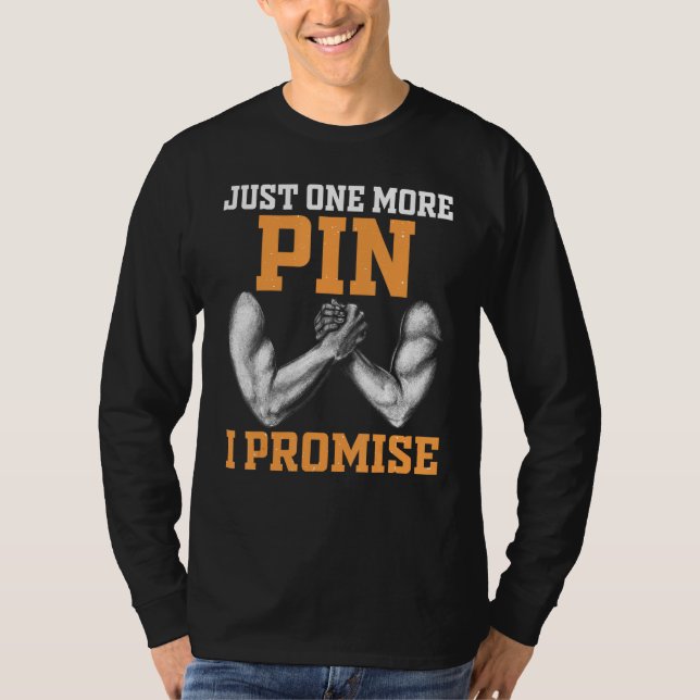 Camiseta Arm Wrestling Arm Wrestler Just One More Pin I Pro (Anverso)