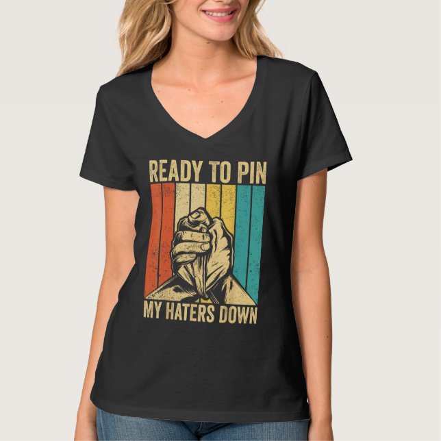 Camiseta Arm Wrestling Arm Wrestler Ready To Pin My Haters  (Anverso)