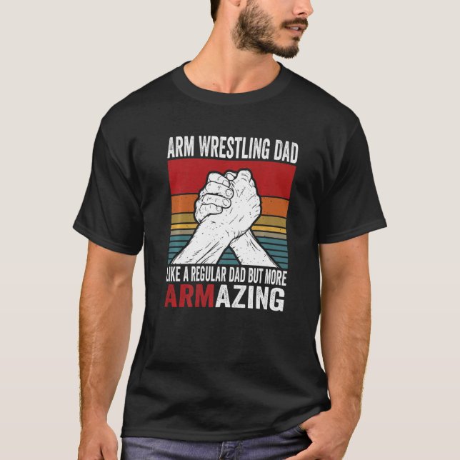 Camiseta Arm Wrestling Dad & Hand Wrestling Designs For Arm (Anverso)