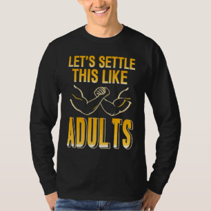 Camiseta Arm Wrestling zanjemos esto como adultos