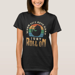 Camiseta Armadillo Dasypus When Life Gets Hard Just Roll On