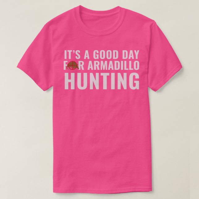 Camiseta Armadillo Hunter es un buen día para la cacería de (Diseño del anverso)
