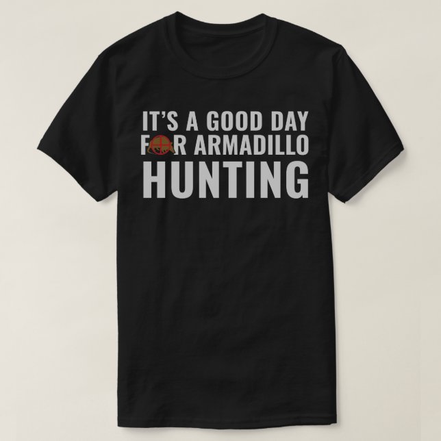 Camiseta Armadillo Hunter es un buen día para la cacería de (Diseño del anverso)