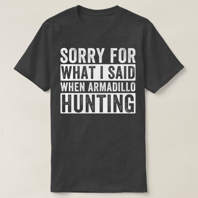 Camiseta Armadillo Hunter Lamento Lo Que Dije Armadillo H (Diseño del anverso)