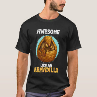 Camiseta Armadillos Impresionantes Como un Armadillo