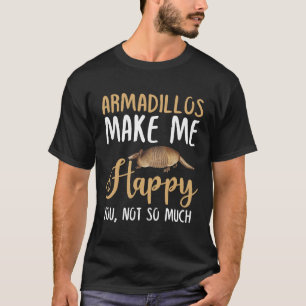 Camiseta Armadillos Me Hacen Feliz Tú, No Tanto