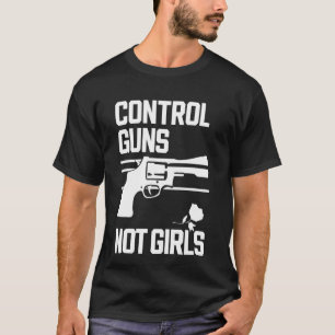 Camiseta Armas de control, no Chicas, dicen las opciones de