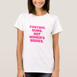 Camiseta Armas de control No cuerpos de mujeres blanco rosa