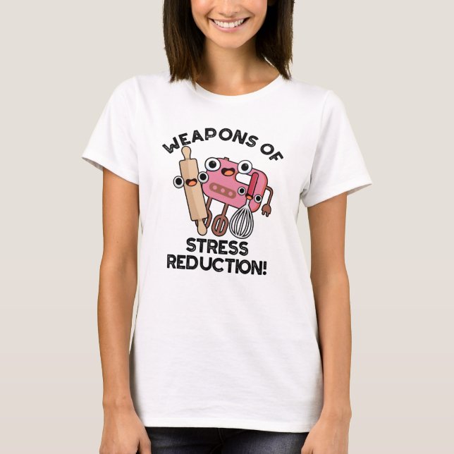 Camiseta Armas De Reducción De Estrés Divertido Pun De Horm (Anverso)