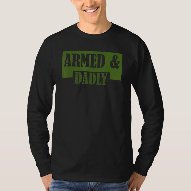 Camiseta Armed And Dadly  Deadly Father Father s Day (Anverso)