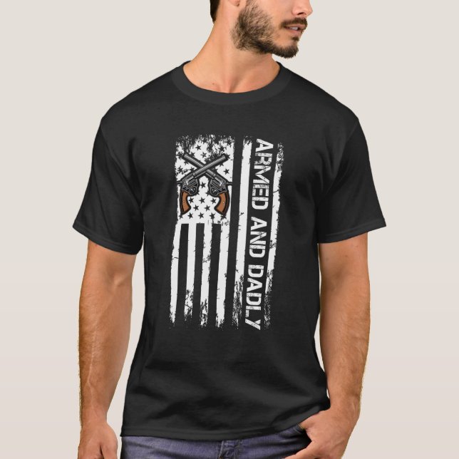 Camiseta Armed And Dadly  Deadly Father For Father s Day 1 (Anverso)