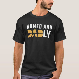 Camiseta Armed And Dadly Deadly Father For Father s Day 2