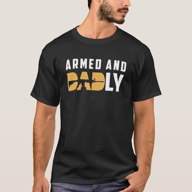 Camiseta Armed And Dadly  Deadly Father For Father s Day 2 (Anverso)