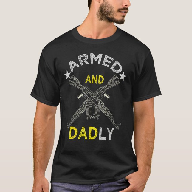 Camiseta Armed And Dadly  Deadly Father For Father s Day 4  (Anverso)