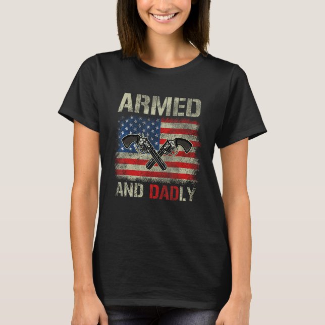 Camiseta Armed And Dadly   Deadly Father for Fathers Day 2 (Anverso)