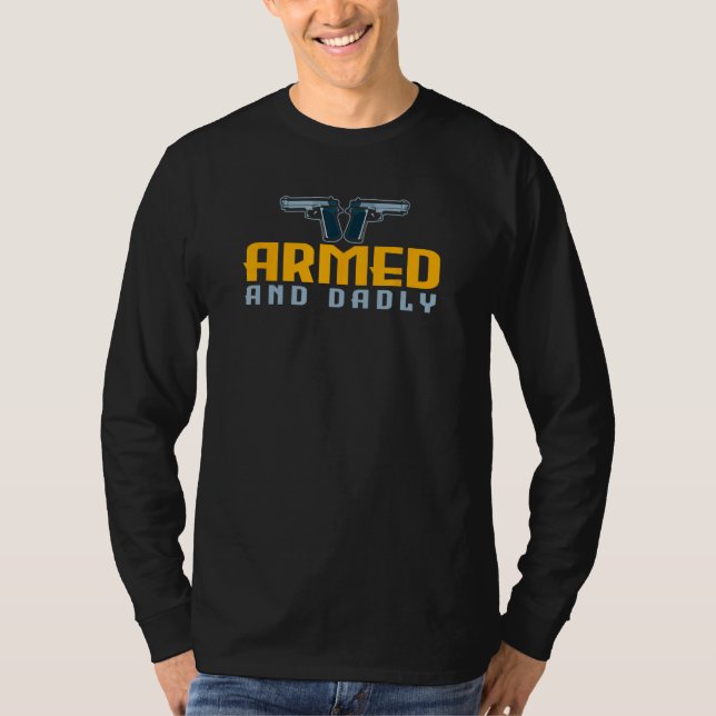 Camiseta Armed And Dadly Fathers Day Dad Birthday Firearms  (Anverso)