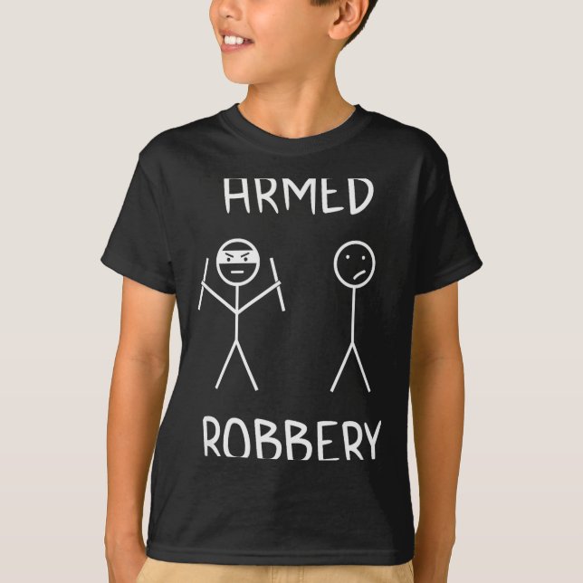 Camiseta Armed Robbery Sarcastic Sarcasm Funny Stickman Sti (Anverso)