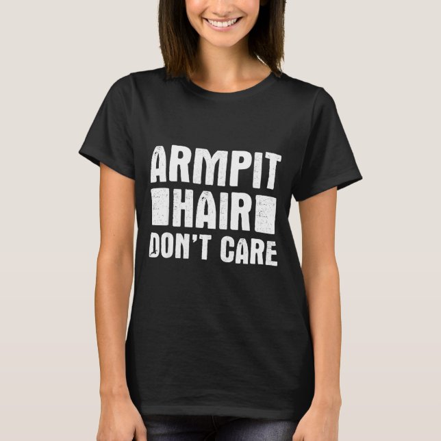 Camiseta Armt Hair Don't Care - Funny Feminist Body Hair Qu (Anverso)