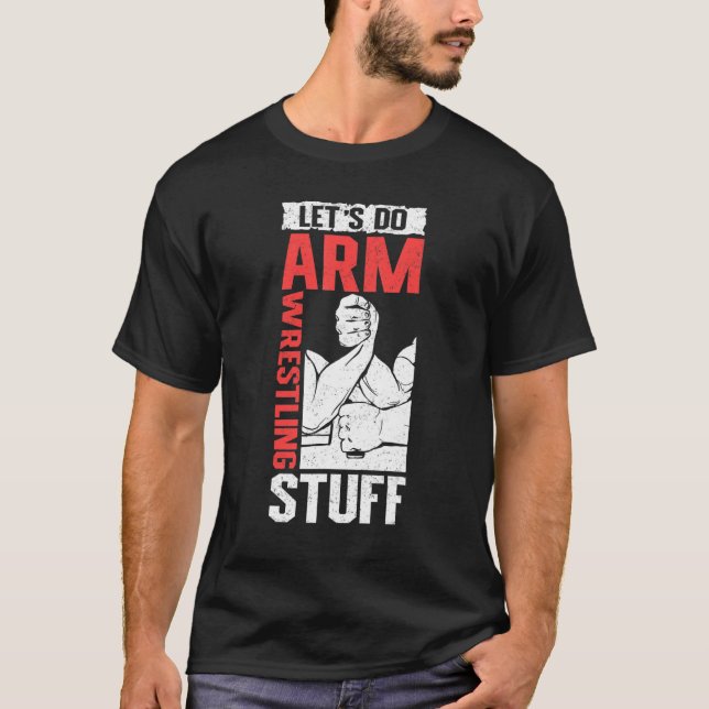 Camiseta Armwrestling Arm Wrestler  Let's Do Arm Wrestling (Anverso)
