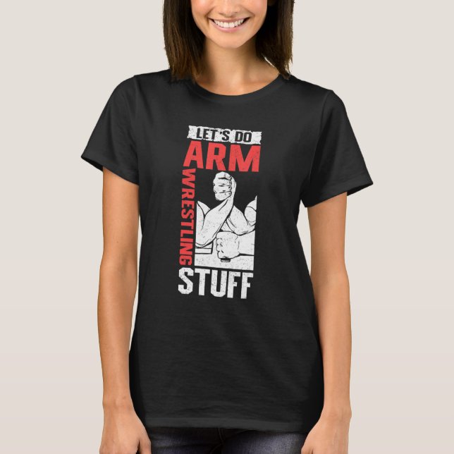 Camiseta Armwrestling Arm Wrestler  Let's Do Arm Wrestling (Anverso)