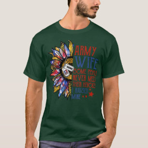Camiseta Army Wife Some People Never Meet Their Heroes I Ra