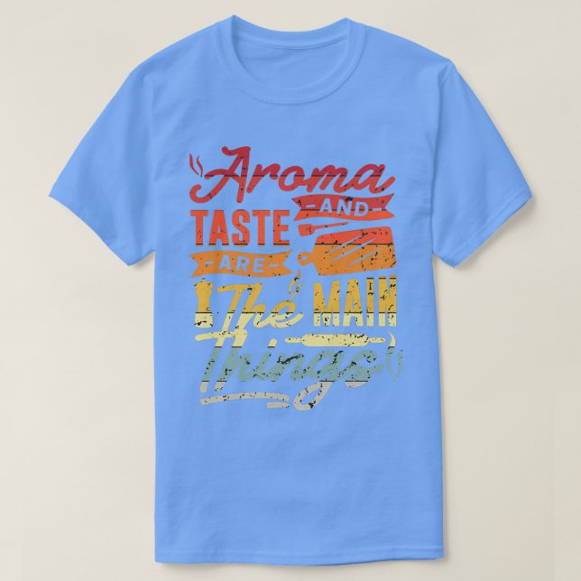 Camiseta Aroma y sabor son las principales cosas 1 (Diseño del anverso)