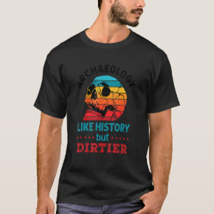 Camiseta Arqueología como historia pero estudiante de cráne