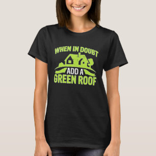Camiseta Arquitecto Cuando Dudas Añade Un Techo Verde