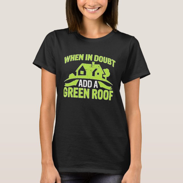 Camiseta Arquitecto Cuando Dudas Añade Un Techo Verde (Anverso)
