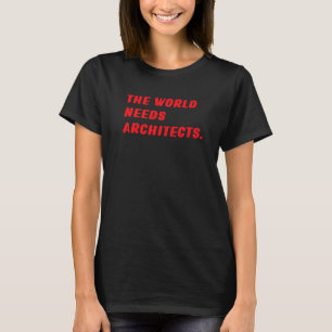 Camiseta Arquitecto El Mundo Necesita Arquitectos Y Stonema