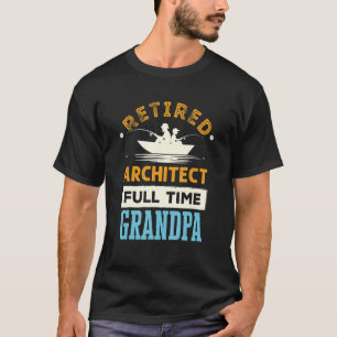 Camiseta Arquitecto jubilado de tiempo completo abuelo Arch