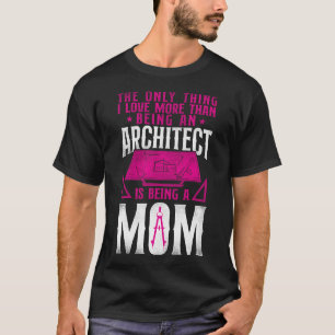 Camiseta Arquitecto Lo Único Que Amo Más Que Ser Un