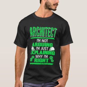 Camiseta Arquitecto No Estoy Discutiendo Solo Estoy Explica