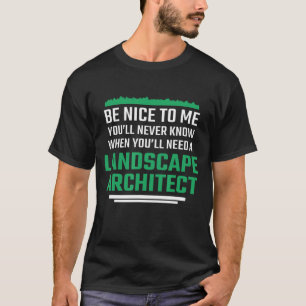 Camiseta Arquitecto paisajista Sé Agradable conmigo