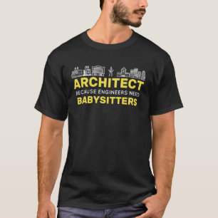 Camiseta Arquitecto porque los ingenieros necesitan constru