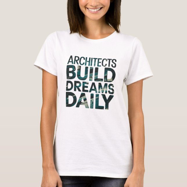 Camiseta Arquitectos Construyen Sueños Diariamente (Anverso)