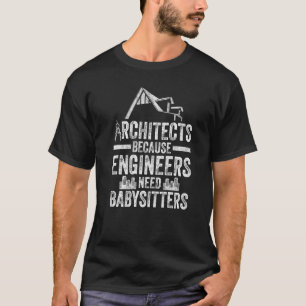 Camiseta Arquitectos porque los ingenieros necesitan bebés
