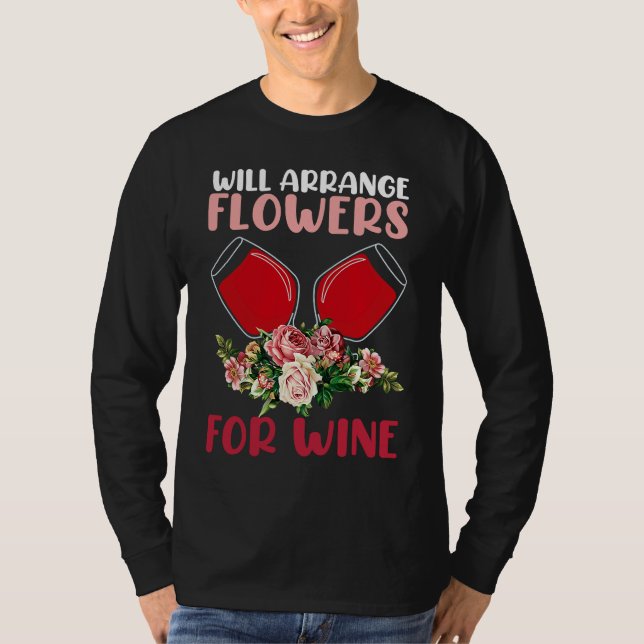 Camiseta Arrange Flowers Wine Drinking  Drinker Sayings Gra (Anverso)