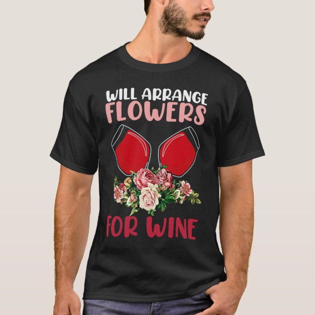 Camiseta Arrange Flowers Wine Drinking  Drinker Sayings Gra (Anverso)