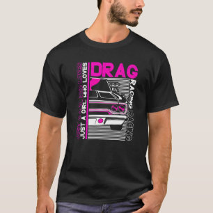 Camiseta Arrastrar Auto Racer Sólo Un Chica Que Ama La Carr