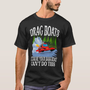 Camiseta Arrastrar barcos tu bote trasero no puede hacer es