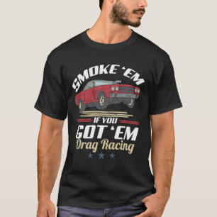 Camiseta Arrastrar La Em De Humo De Carreras Si Tienes La C