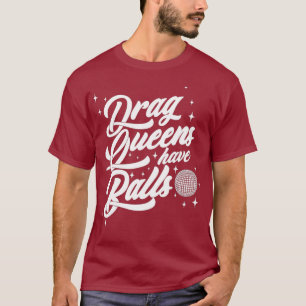 Camiseta Arrastrar Queens Have Balls