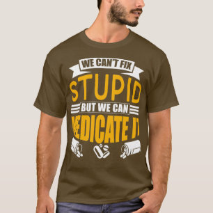 Camiseta Arreglamos Estúpido Pero Podemos Medicarle El Trab