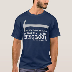 Camiseta Arreglando su teología Luther, un calvinista lute