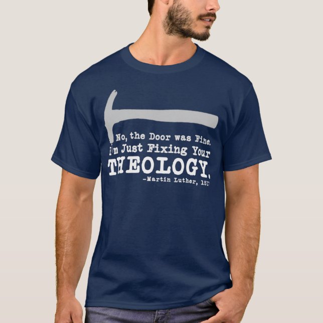 Camiseta Arreglando su teología Luther, un calvinista luter (Anverso)